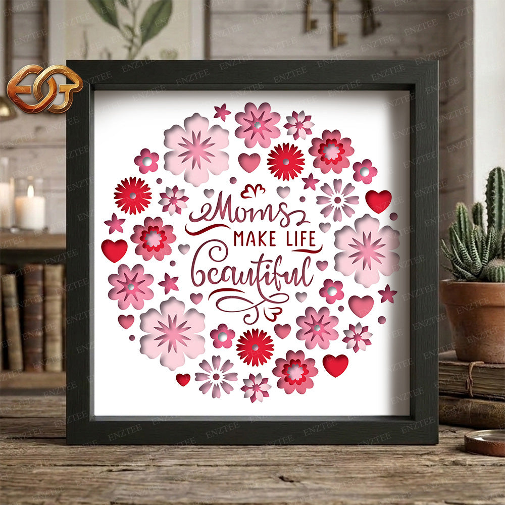Moms make life beautiful Shadow Box SVG for Cricut | 3D Layered SVG Paper Cut Light Box Template