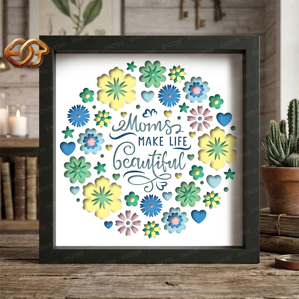Moms make life beautiful Shadow Box SVG for Cricut | 3D Layered SVG Paper Cut Light Box Template
